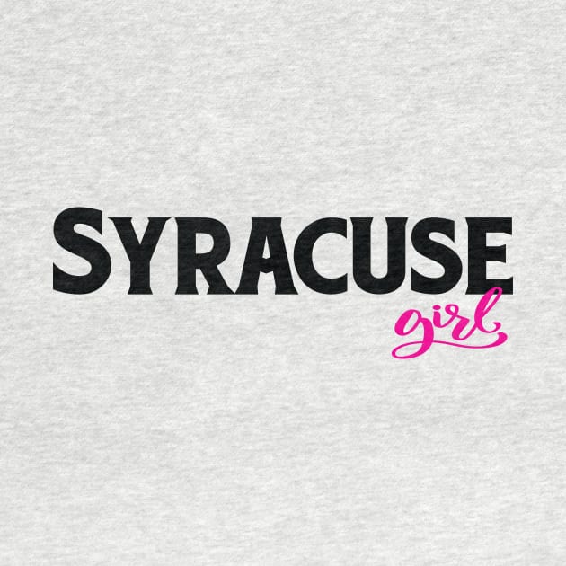 Syracuse Girl New York Raised Me by ProjectX23Red